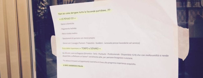 Trani – ”Ho 26 anni e in attesa di occupazione sono disponibile a sbrigare faccende quotidiane”. La crisi si fa seria