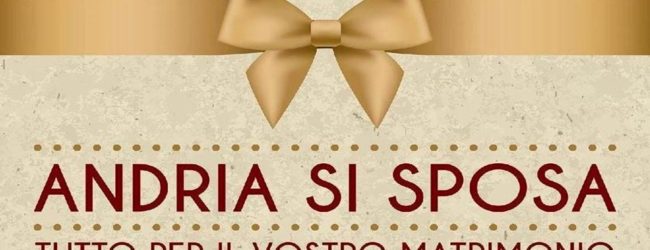 Andria –  Manifestazione dedicata ai futuri Sposi, dal 2 al 4 dicembre