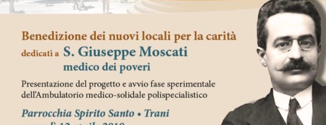 Trani – Ambulatorio Medico Solidale intitolato a San Giuseppe Moscati: il 12 aprile la benedizione